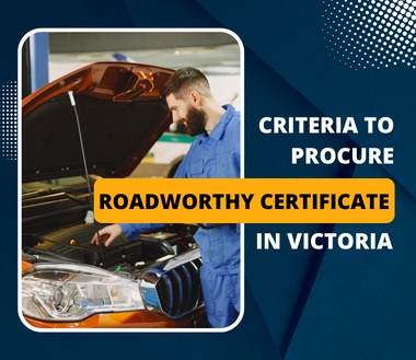 What is A Roadworthy Certificate and How Long It Takes For Obtaining It?