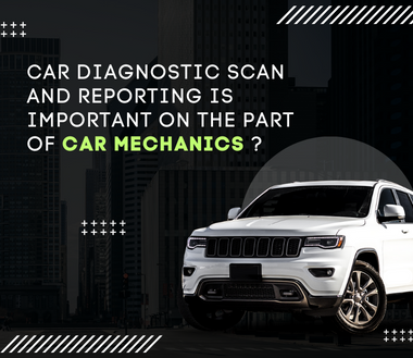 Why Do Car Mechanics Deal Car Diagnostic Scan And Reporting With Importance?