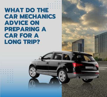 Tips From A Car Mechanic About Preparing A Car For A Long Trip