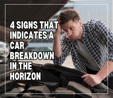4 Warning Signs That Your Car Showcases Ahead Of Break Down